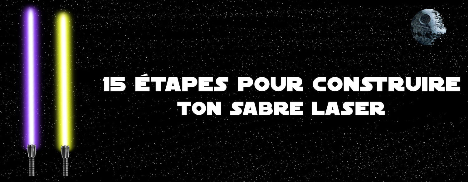 15 étapes pour construire un sabre laser