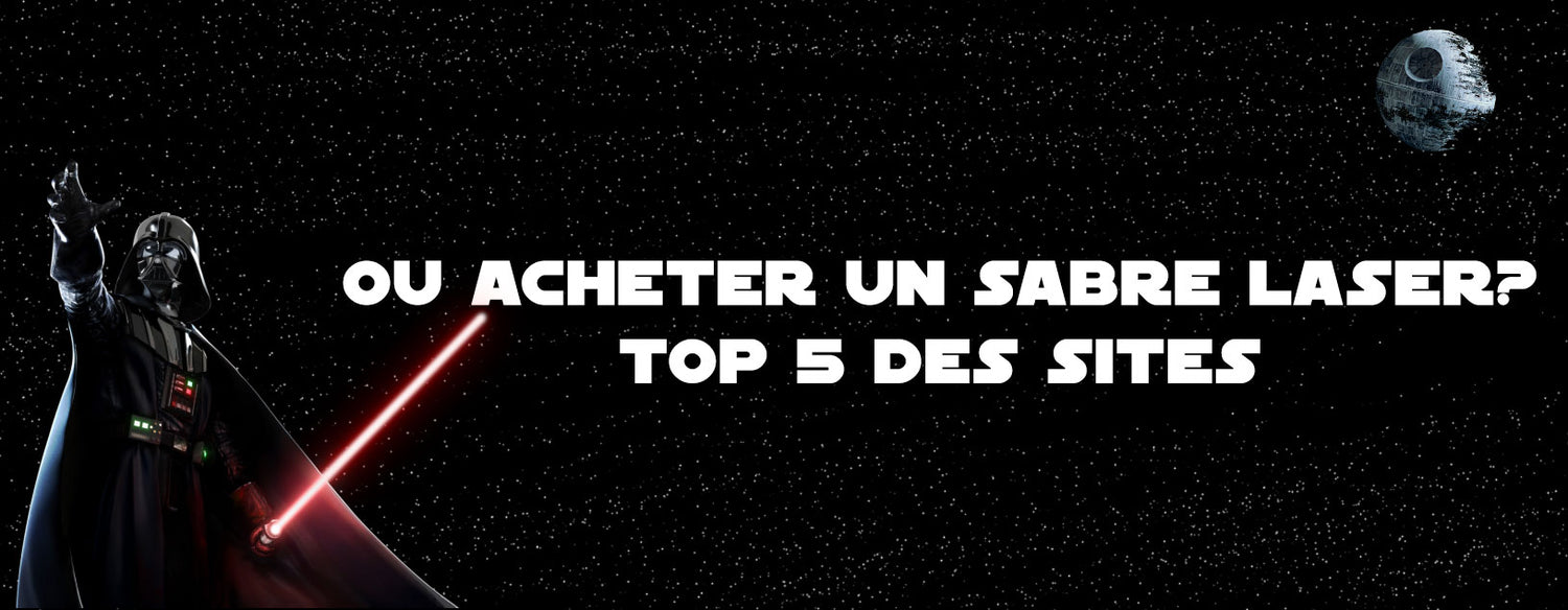 Ou acheter un sabre laser ? Top 5 des sites